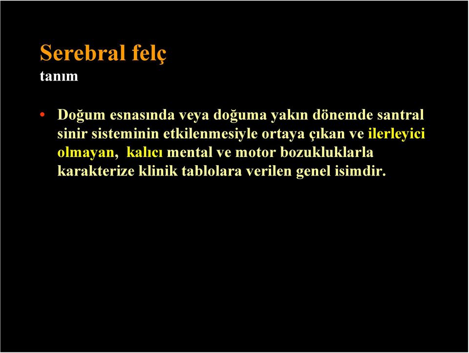 çıkan ve ilerleyici olmayan, kalıcı mental ve motor