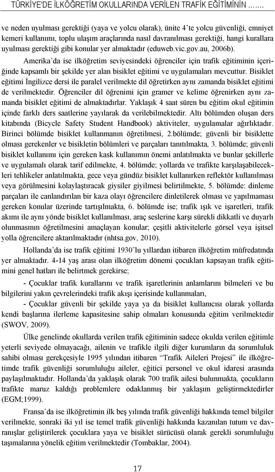 gibi konular yer almaktadır (eduweb.vic.gov.au, 2006b).