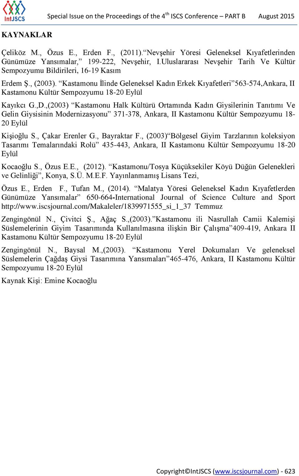 Kastamonu İlinde Geleneksel Kadın Erkek Kıyafetleri 563-574,Ankara, II Kastamonu Kültür Sempozyumu 18-20 Eylül Kayıkcı G.,D.