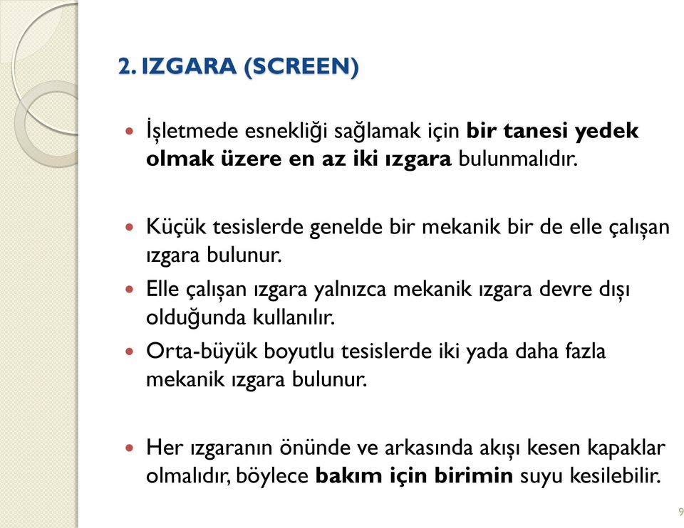 Elle çalışan ızgara yalnızca mekanik ızgara devre dışı olduğunda kullanılır.