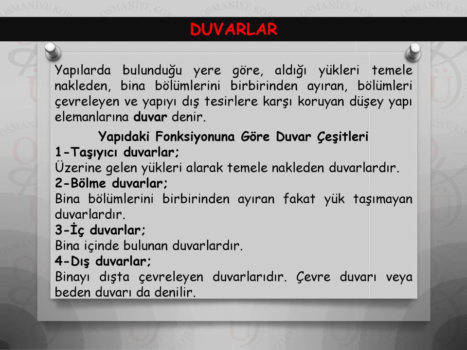 Yapıdaki Fonksiyonuna Göre Duvar Çeşitleri 1-Taşıyıcı duvarlar; Üzerine gelen yükleri alarak temele nakleden duvarlardır.