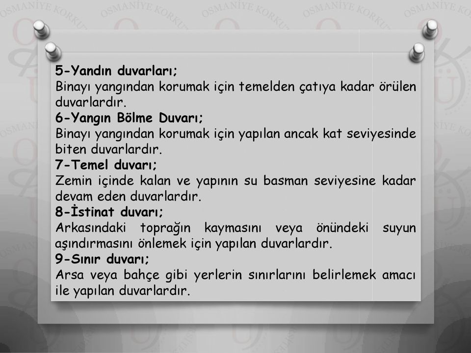 7-Temel duvarı; Zemin içinde kalan ve yapının su basman seviyesine kadar devam eden duvarlardır.