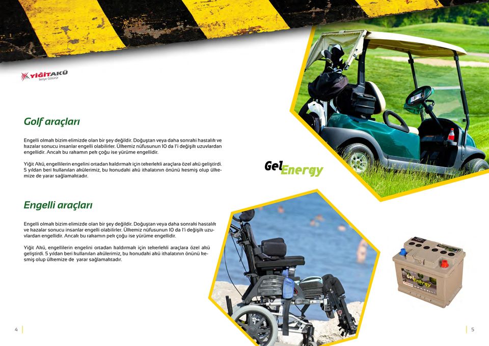Yiğit Akü, engellilerin engelini ortadan kaldırmak için tekerlekli araçlara özel akü geliştirdi.