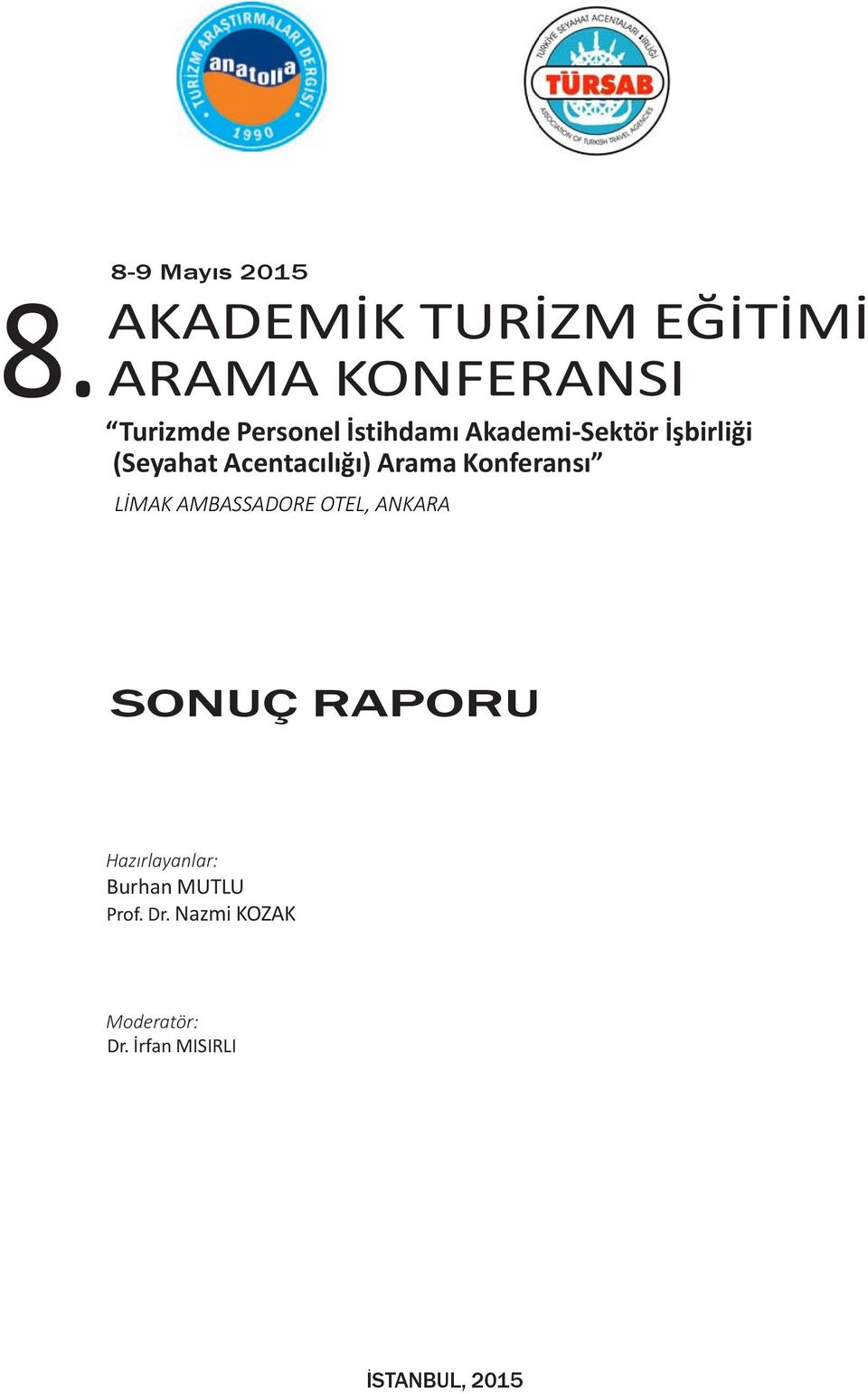 8-9 Mayıs 2015 LİMAK AMBASSADORE OTEL, ANKARA SONUÇ RAPORU