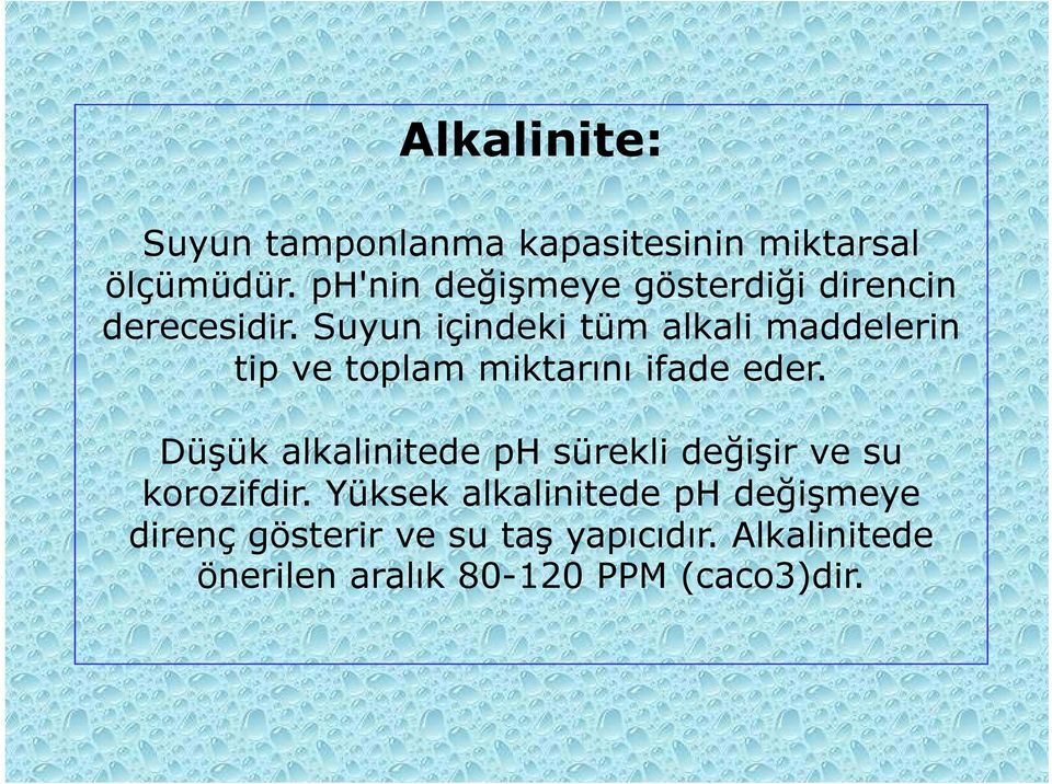 Suyun içindeki tüm alkali maddelerin tip ve toplam miktarını ifade eder.