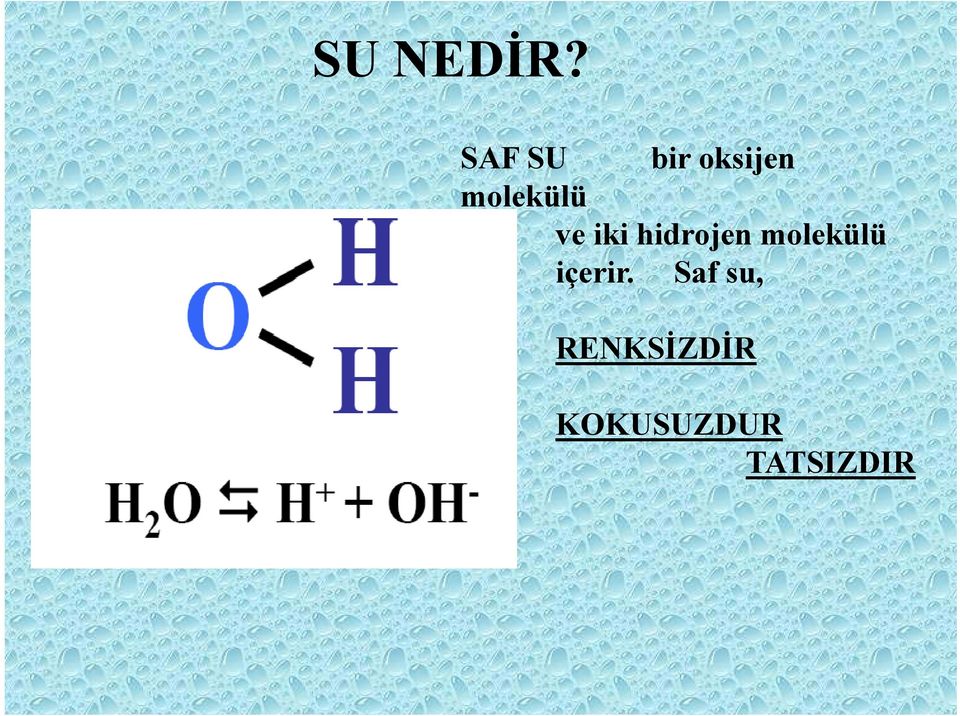 ve iki hidrojen molekülü