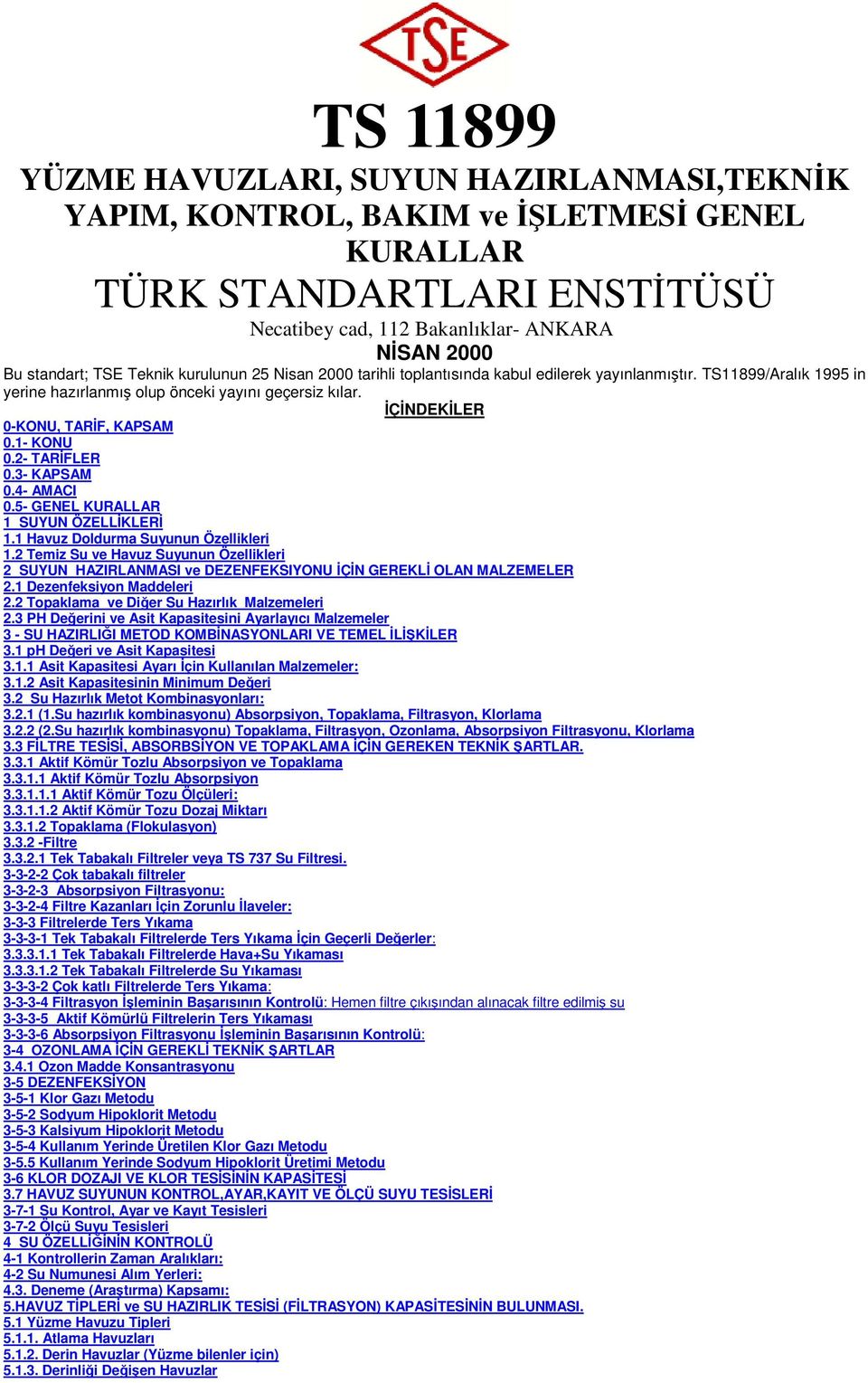 1 KONU 0.2 TARİFLER 0.3 KAPSAM 0.4 AMACI 0.5 GENEL KURALLAR 1 SUYUN ÖZELLİKLERİ 1.1 Havuz Doldurma Suyunun Özellikleri 1.