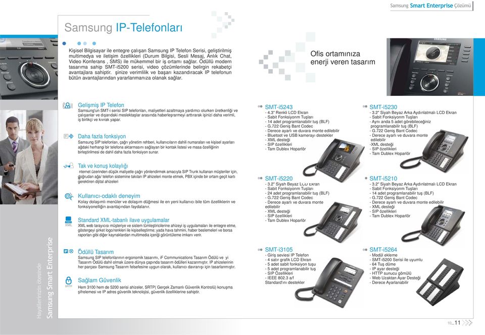 İşinize verimlilik ve başarı kazandıracak IP telefonun bütün avantajlarından yararlanmanıza olanak sağlar.