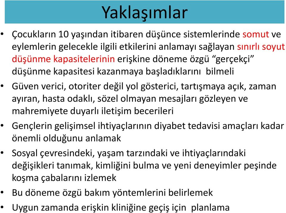 ve mahremiyete duyarlı iletişim becerileri Gençlerin gelişimsel ihtiyaçlarının diyabet tedavisi amaçları kadar önemli olduğunu anlamak Sosyal çevresindeki, yaşam tarzındaki ve