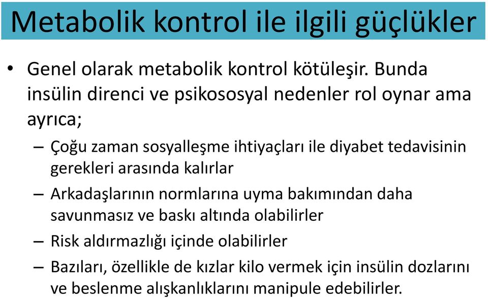 tedavisinin gerekleri arasında kalırlar Arkadaşlarının normlarına uyma bakımından daha savunmasız ve baskı altında