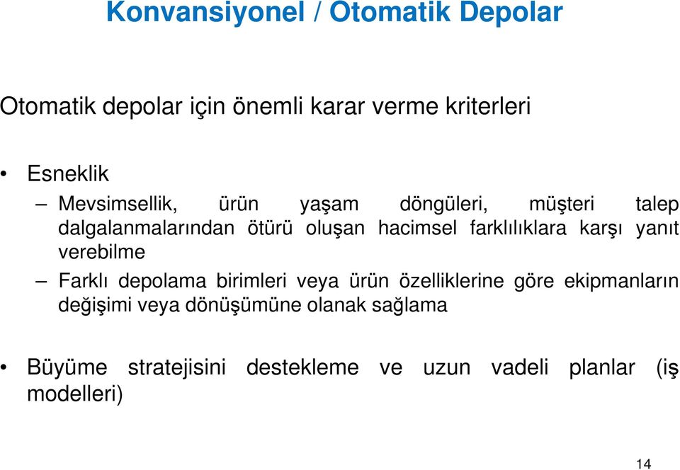 verebilme Farklı depolama birimleri veya ürün özelliklerine göre ekipmanların değişimi veya