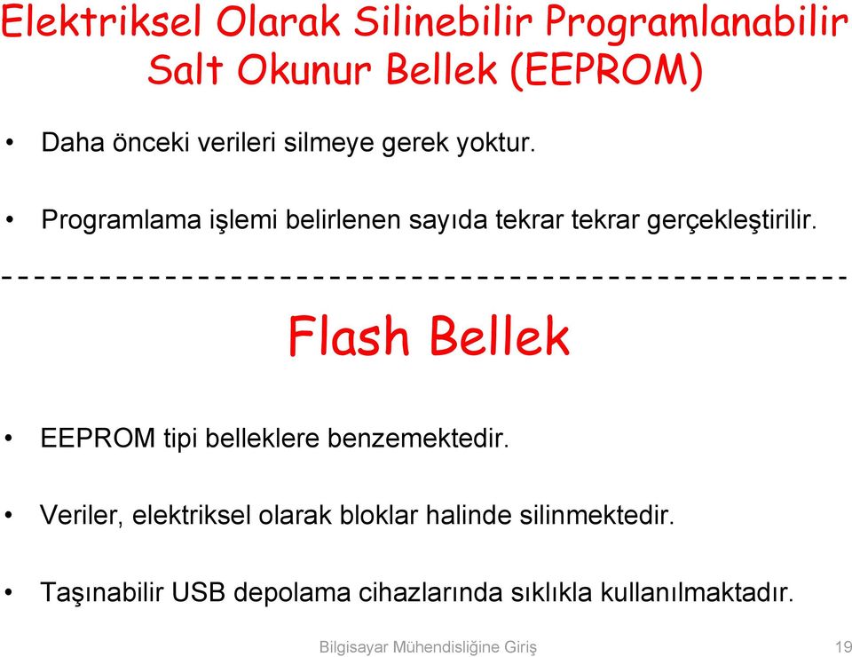 Flash Bellek EEPROM tipi belleklere benzemektedir.