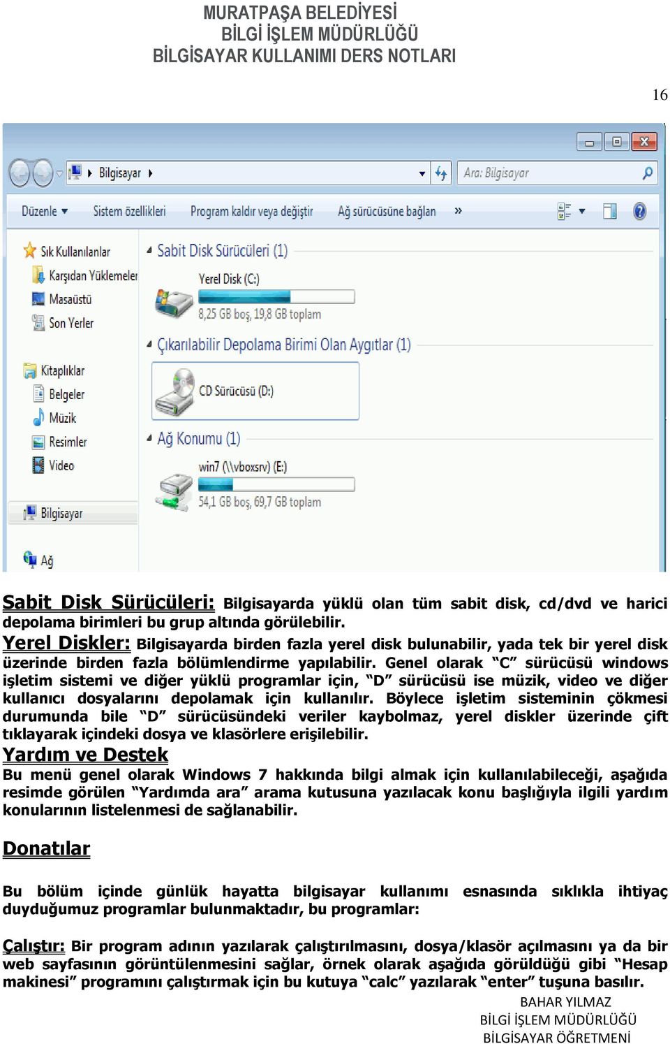 Genel olarak C sürücüsü windows işletim sistemi ve diğer yüklü programlar için, D sürücüsü ise müzik, video ve diğer kullanıcı dosyalarını depolamak için kullanılır.