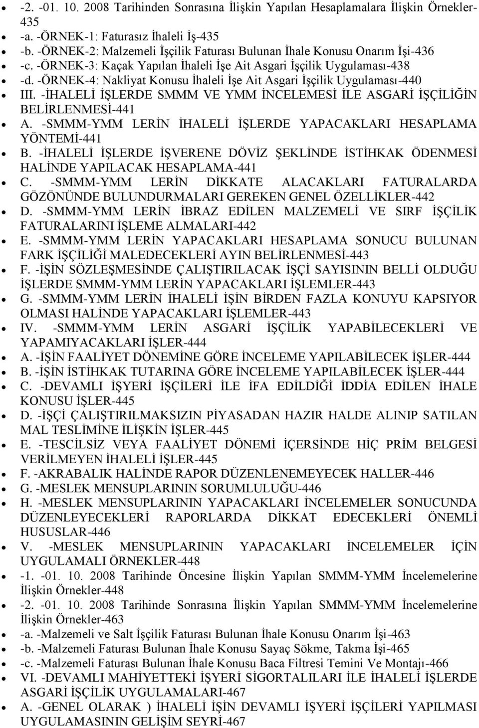 -ÖRNEK-4: Nakliyat Konusu İhaleli İşe Ait Asgari İşçilik Uygulaması-440 III. -İHALELİ İŞLERDE SMMM VE YMM İNCELEMESİ İLE ASGARİ İŞÇİLİĞİN BELİRLENMESİ-441 A.