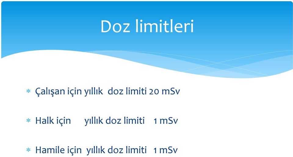 için yıllık doz limiti 1 msv