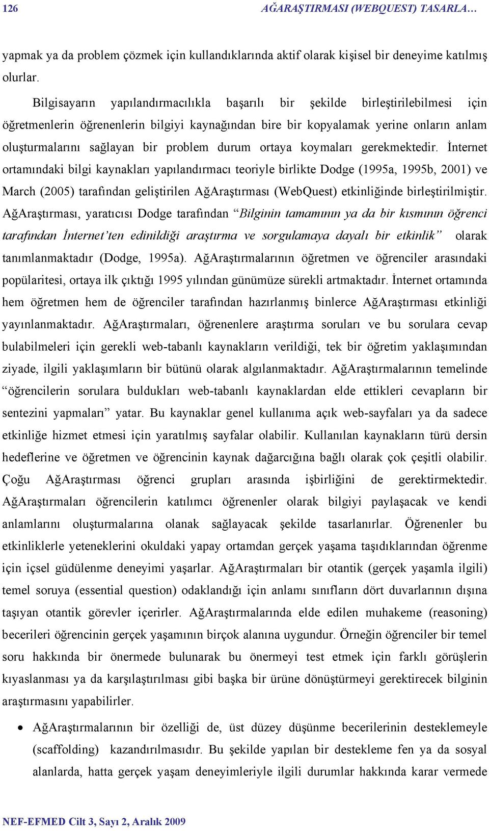 problem durum ortaya koymaları gerekmektedir.