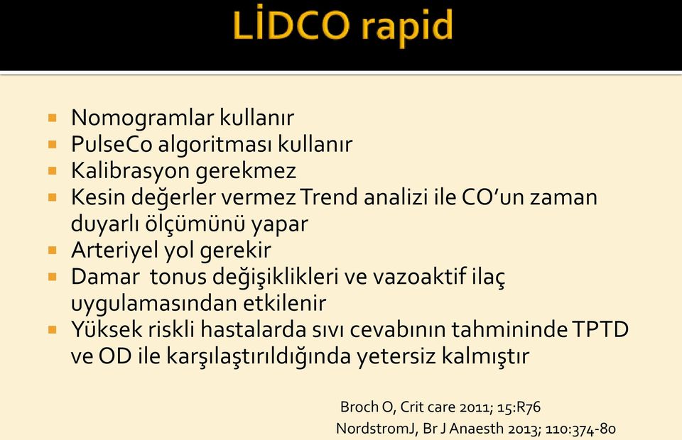 vazoaktif ilaç uygulamasından etkilenir Yüksek riskli hastalarda sıvı cevabının tahmininde TPTD ve OD