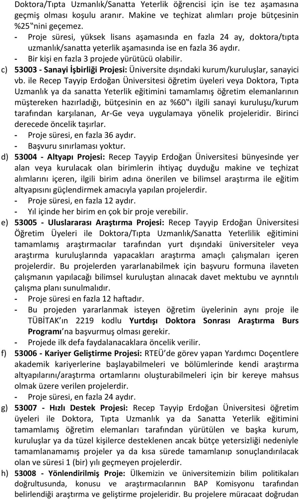 c) 53003 - Sanayi İşbirliği Projesi: Üniversite dışındaki kurum/kuruluşlar, sanayici vb.