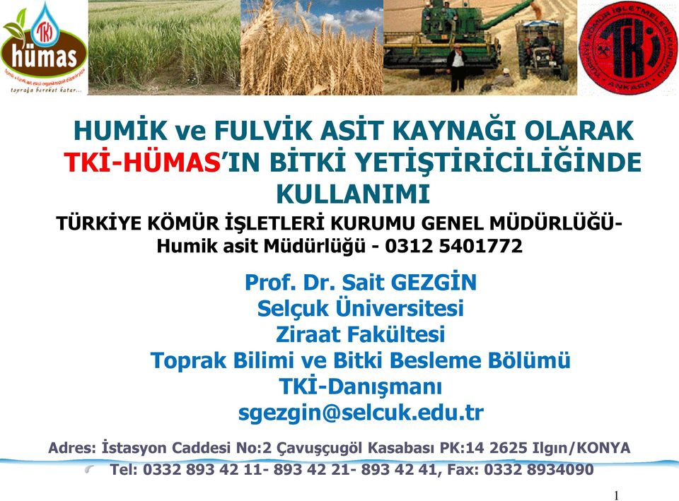 Sait GEZGİN Selçuk Üniversitesi Ziraat Fakültesi Toprak Bilimi ve Bitki Besleme Bölümü TKİ-Danışmanı