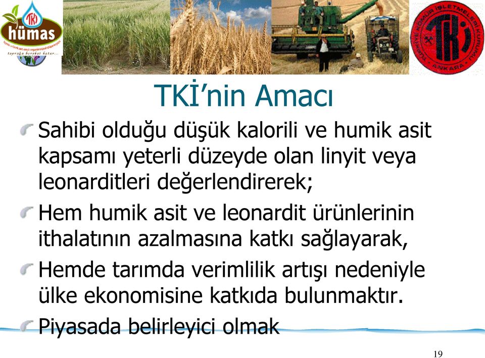 leonardit ürünlerinin ithalatının azalmasına katkı sağlayarak, Hemde tarımda