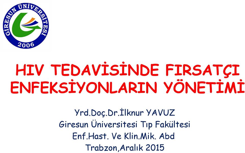 İlknur YAVUZ Giresun Üniversitesi Tıp