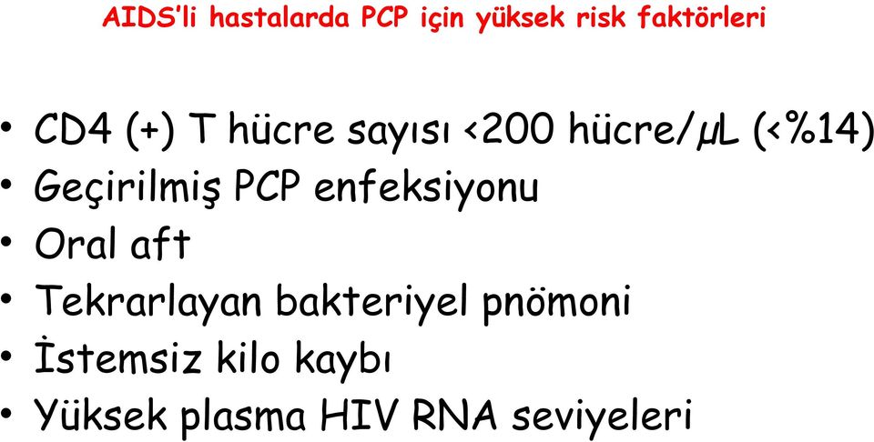 Geçirilmiş PCP enfeksiyonu Oral aft Tekrarlayan