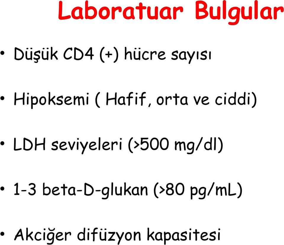 LDH seviyeleri (>500 mg/dl) 1-3