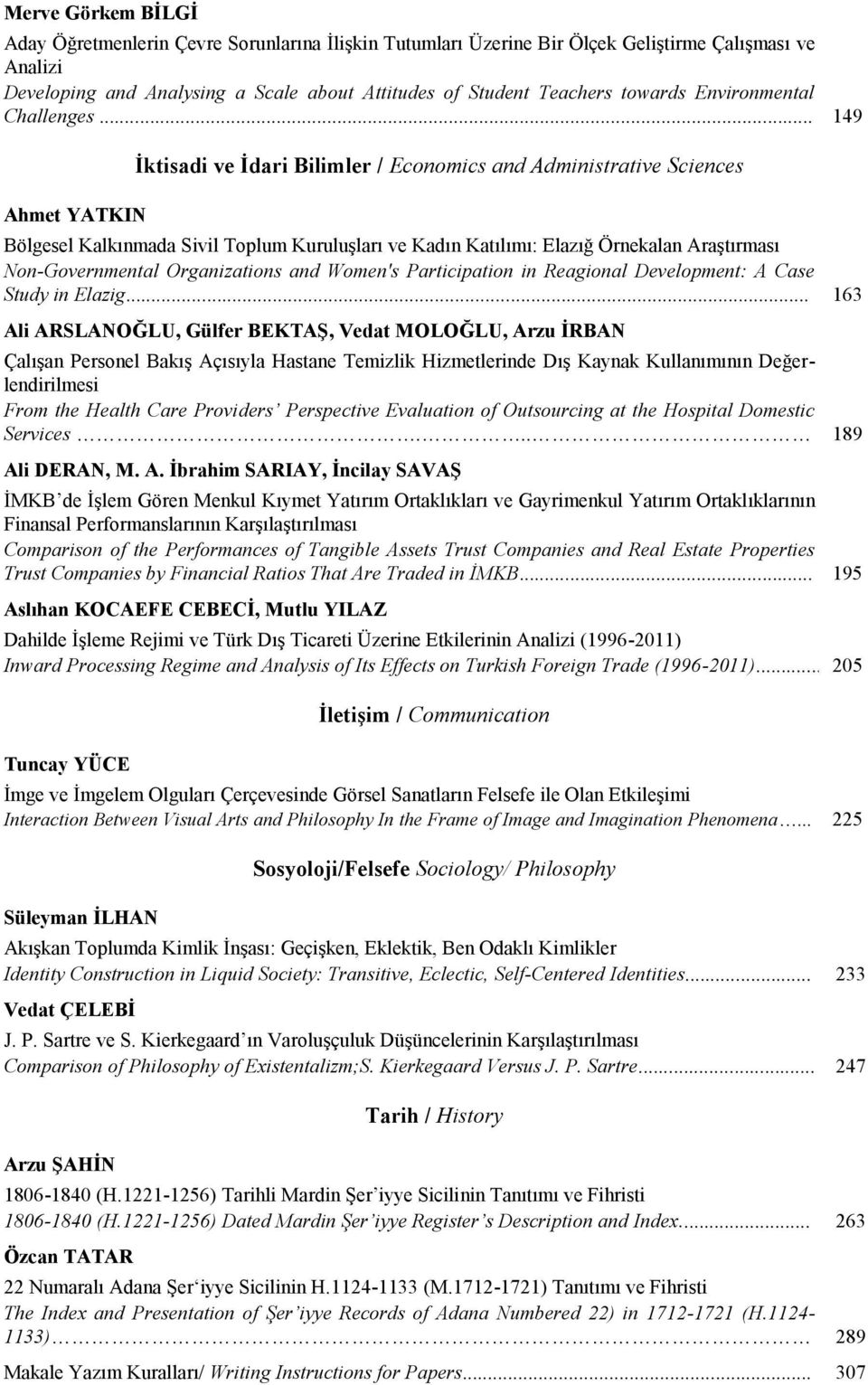 .. 149 Ahmet YATKIN İktisadi ve İdari Bilimler / Economics and Administrative Sciences Bölgesel Kalkınmada Sivil Toplum Kuruluşları ve Kadın Katılımı: Elazığ Örnekalan Araştırması Non-Governmental