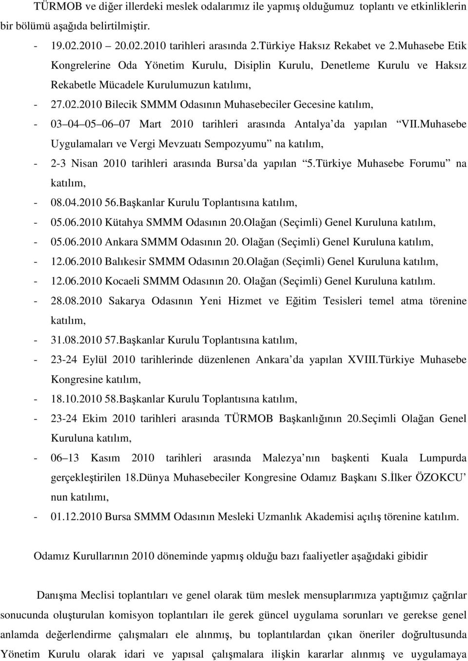 2010 Bilecik SMMM Odasının Muhasebeciler Gecesine katılım, - 03 04 05 06 07 Mart 2010 tarihleri arasında Antalya da yapılan VII.