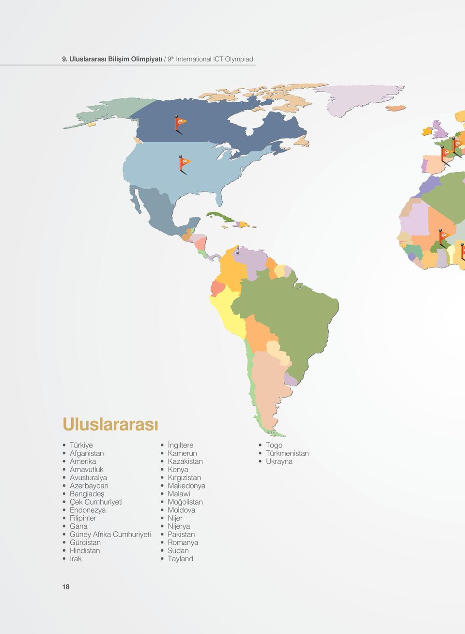 Afrika Cumhuriyeti Gürcistan Hindistan Irak İngiltere Kamerun Kazakistan Kenya Kırgızistan Makedonya