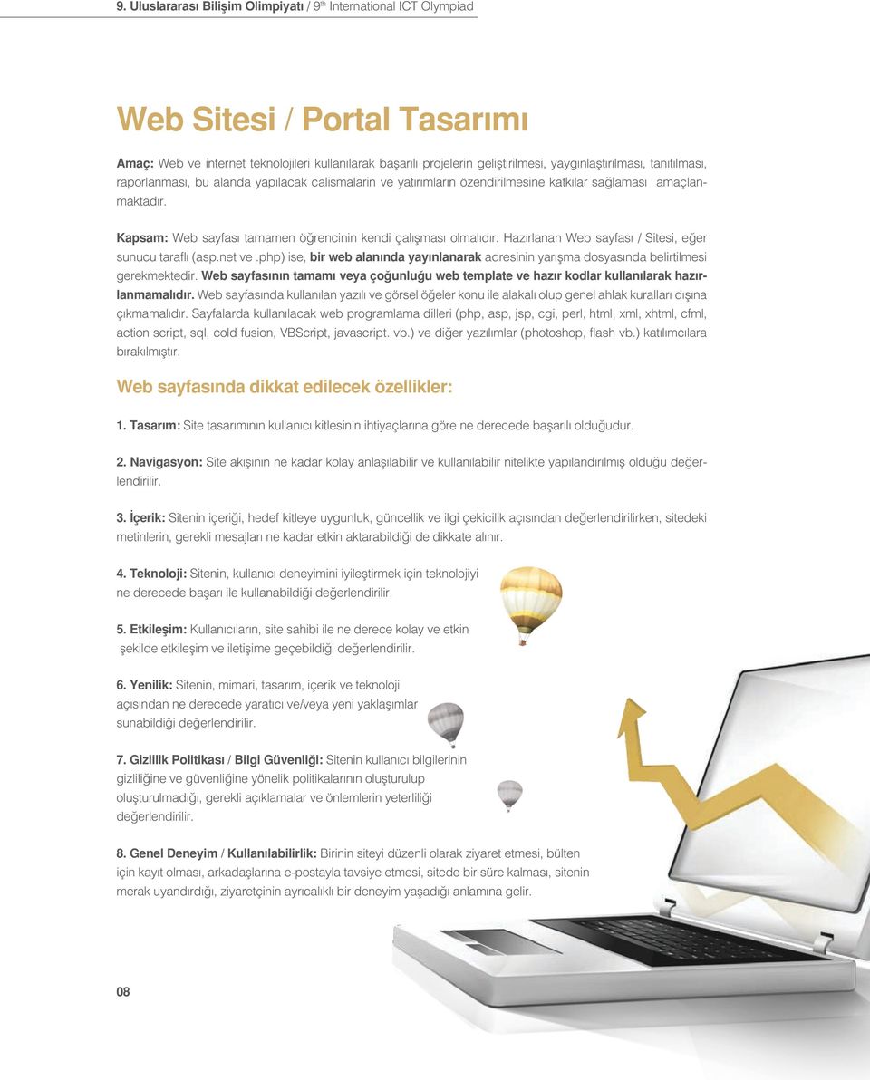 Kapsam: Web sayfası tamamen öğrencinin kendi çalışması olmalıdır. Hazırlanan Web sayfası / Sitesi, eğer sunucu taraflı (asp.net ve.