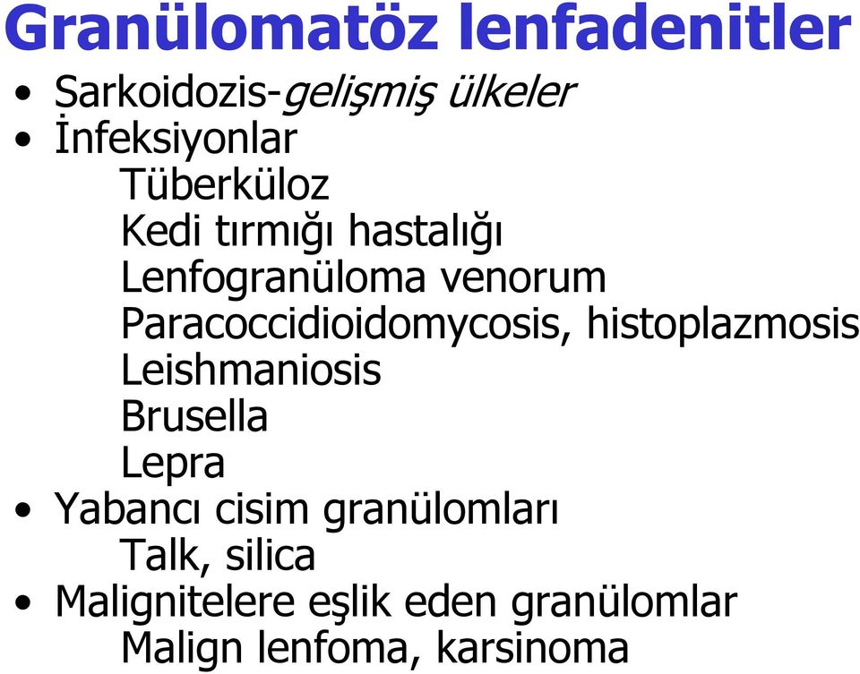 Paracoccidioidomycosis, histoplazmosis Leishmaniosis Brusella Lepra