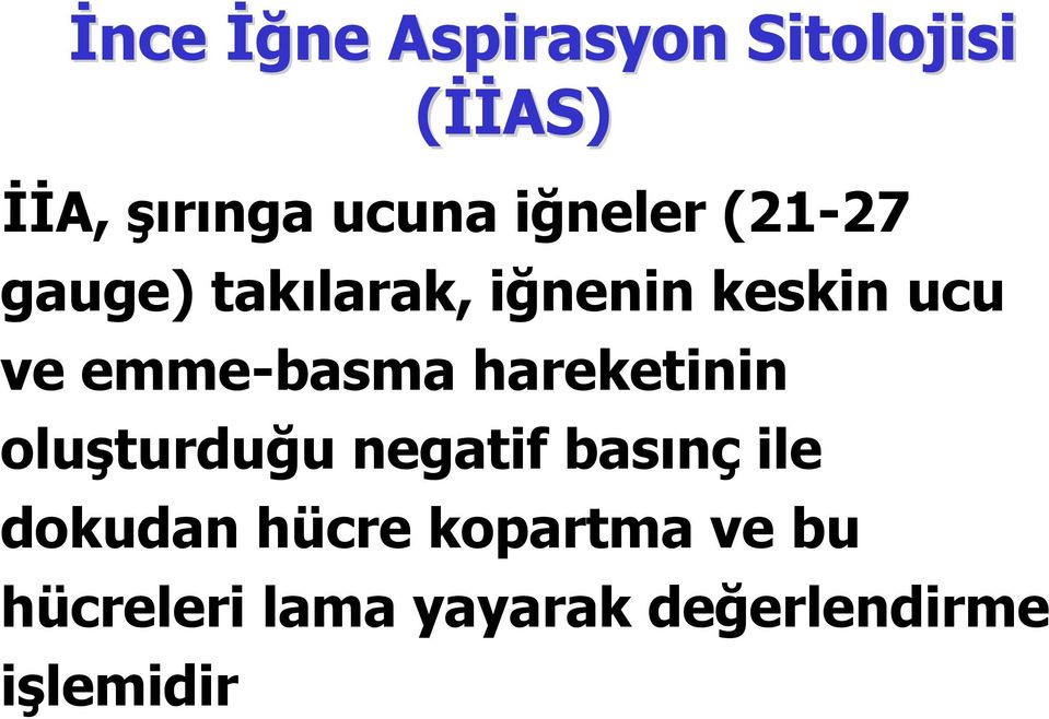 emme-basma hareketinin oluşturduğu negatif basınç ile dokudan