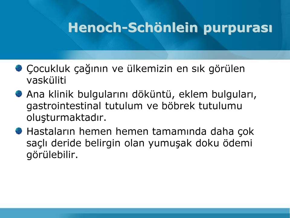 gastrointestinal tutulum ve böbrek tutulumu oluşturmaktadır.