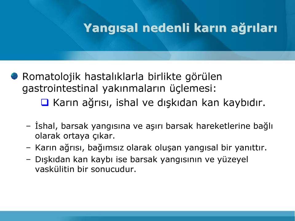 İshal, barsak yangısına ve aşırı barsak hareketlerine bağlı olarak ortaya çıkar.