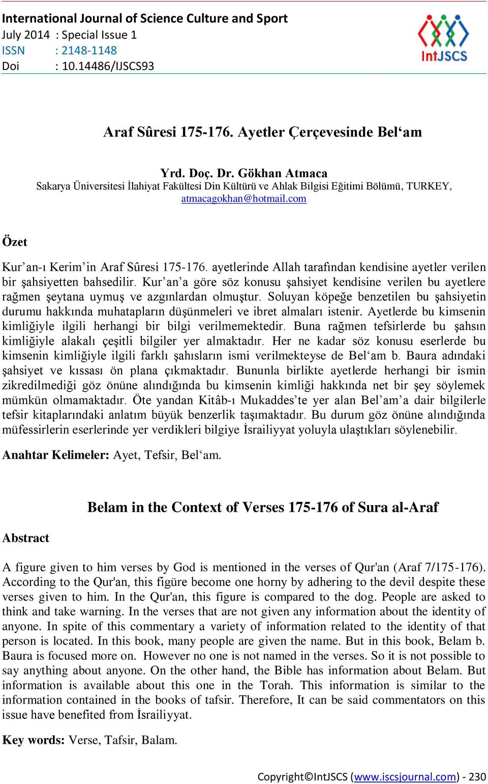 ayetlerinde Allah tarafından kendisine ayetler verilen bir şahsiyetten bahsedilir. Kur an a göre söz konusu şahsiyet kendisine verilen bu ayetlere rağmen şeytana uymuş ve azgınlardan olmuştur.