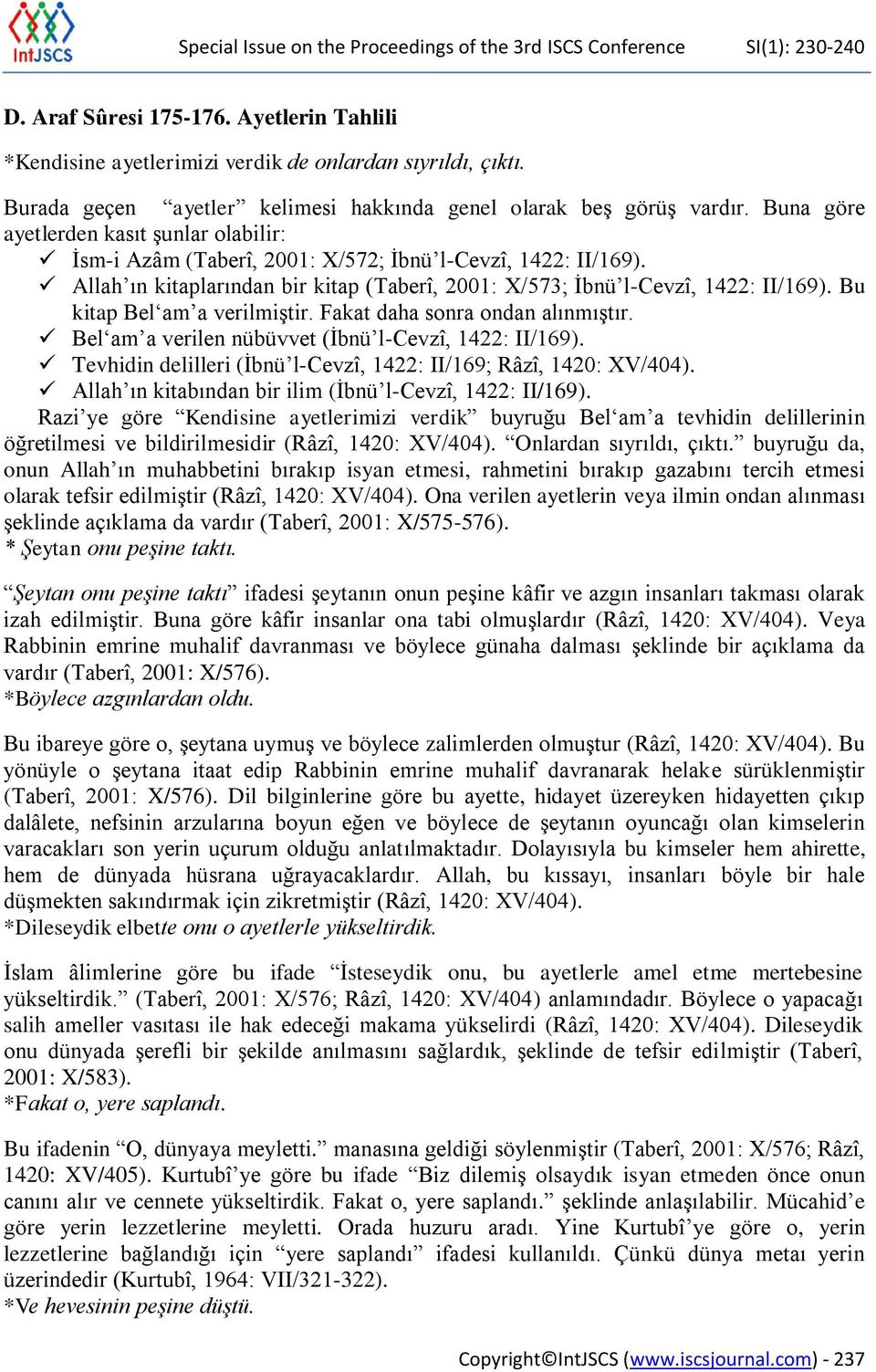 Allah ın kitaplarından bir kitap (Taberî, 2001: X/573; İbnü l-cevzî, 1422: II/169). Bu kitap Bel am a verilmiştir. Fakat daha sonra ondan alınmıştır.