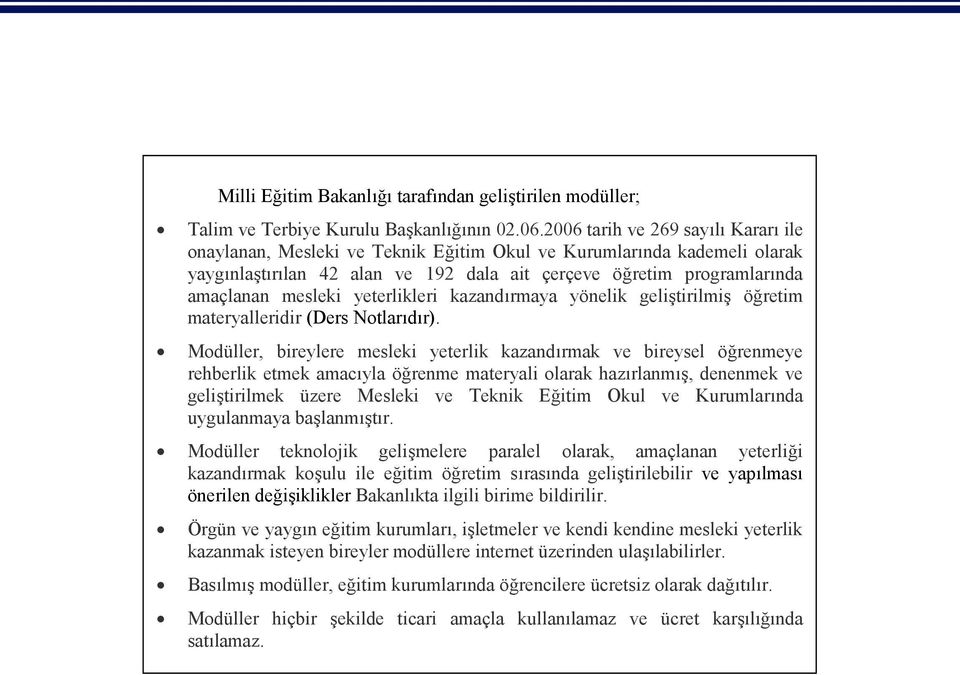 yeterlikleri kazandırmaya yönelik geliştirilmiş öğretim materyalleridir (Ders Notlarıdır).