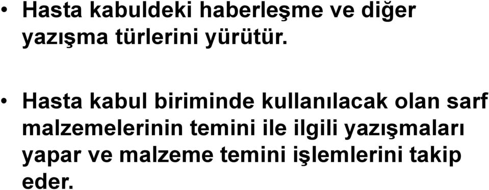 Hasta kabul biriminde kullanılacak olan sarf