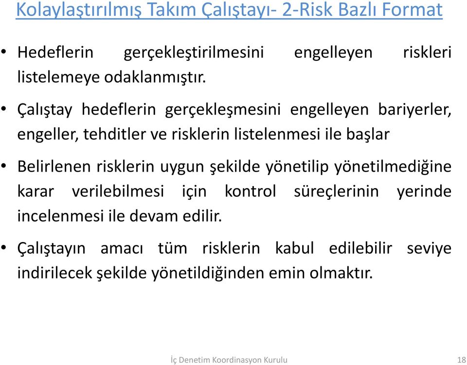 Çalıştay hedeflerin gerçekleşmesini engelleyen bariyerler, engeller, tehditler ve risklerin listelenmesi ile başlar