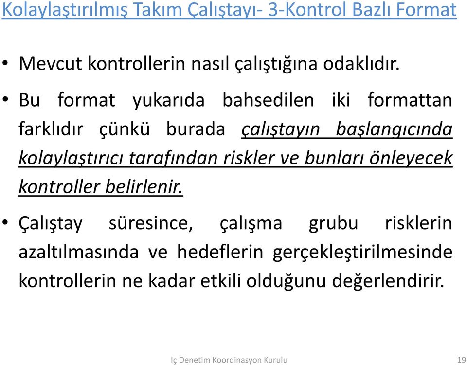 tarafından riskler ve bunları önleyecek kontroller belirlenir.