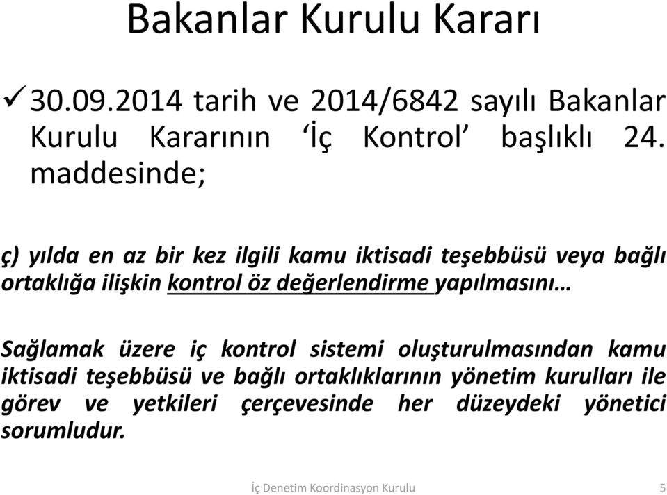 değerlendirme yapılmasını Sağlamak üzere iç kontrol sistemi oluşturulmasından kamu iktisadi teşebbüsü ve