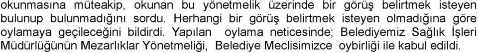 Herhangi bir görüş belirtmek isteyen olmadığına göre oylamaya geçileceğini bildirdi.