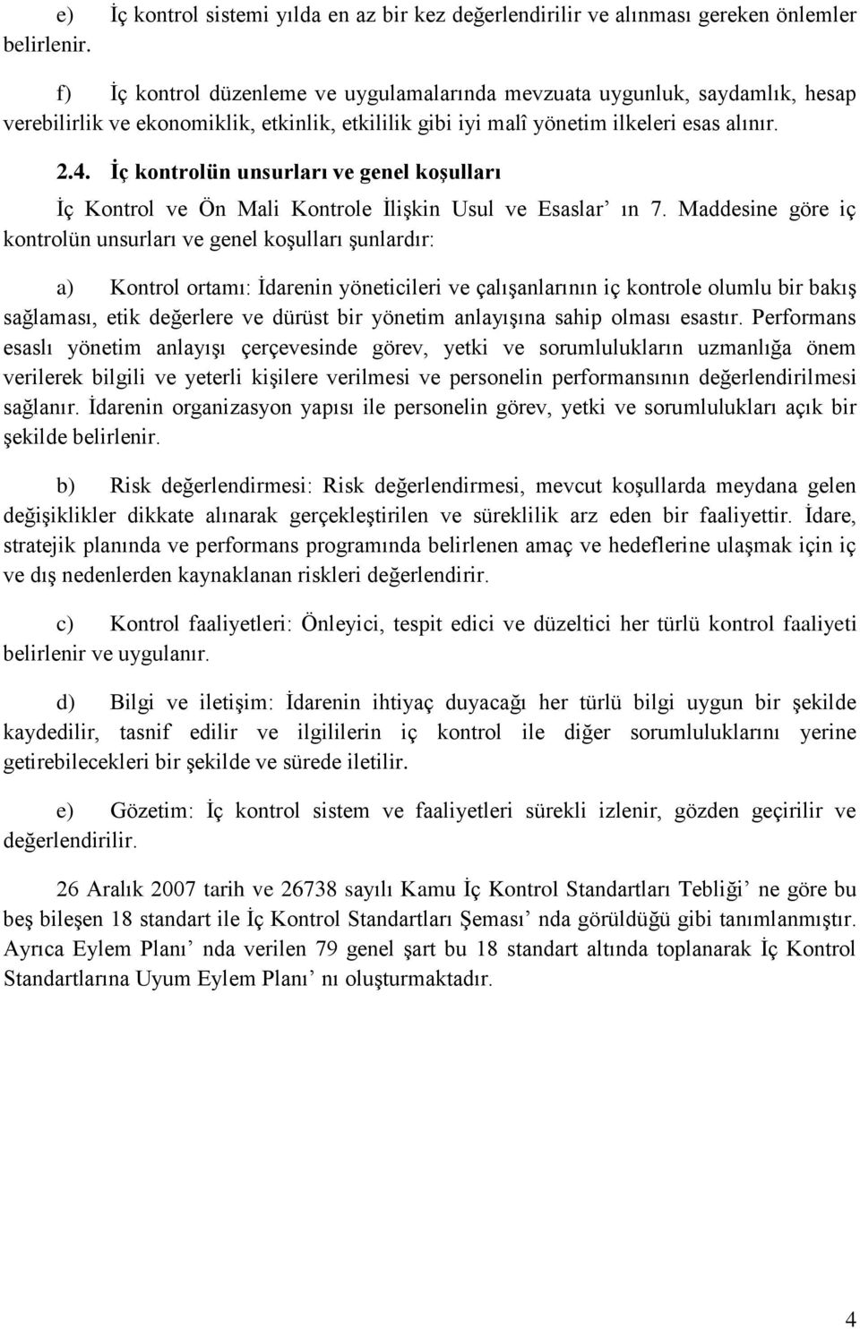 Ġç kontrolün unsurları ve genel koģulları Ġç Kontrol ve Ön Mali Kontrole ĠliĢkin Usul ve Esaslar ın 7.