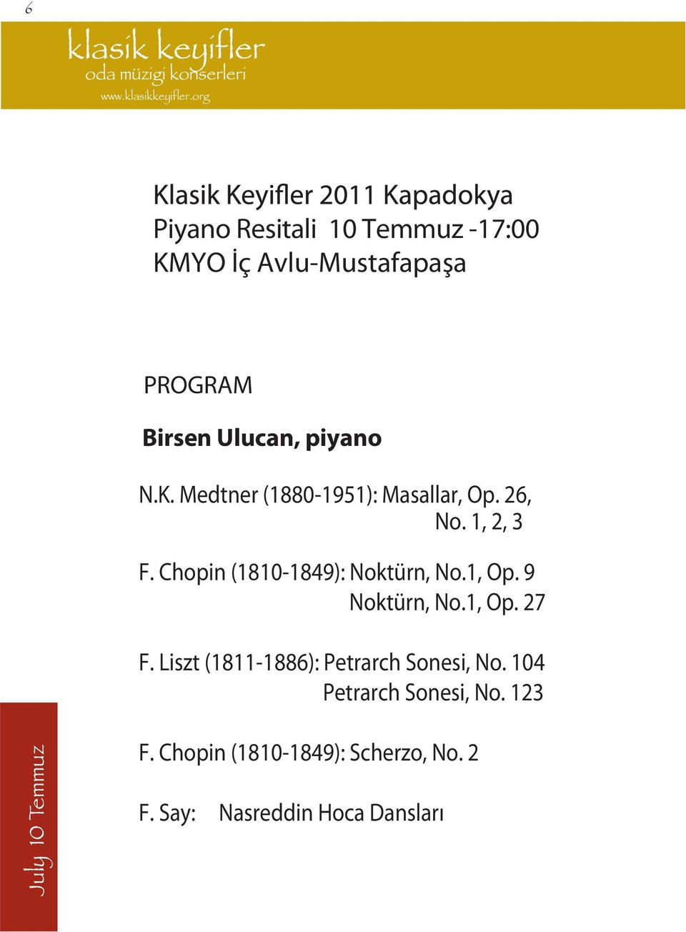 1, Op. 9 Noktürn, No.1, Op. 27 F. Liszt (1811-1886): Petrarch Sonesi, No.