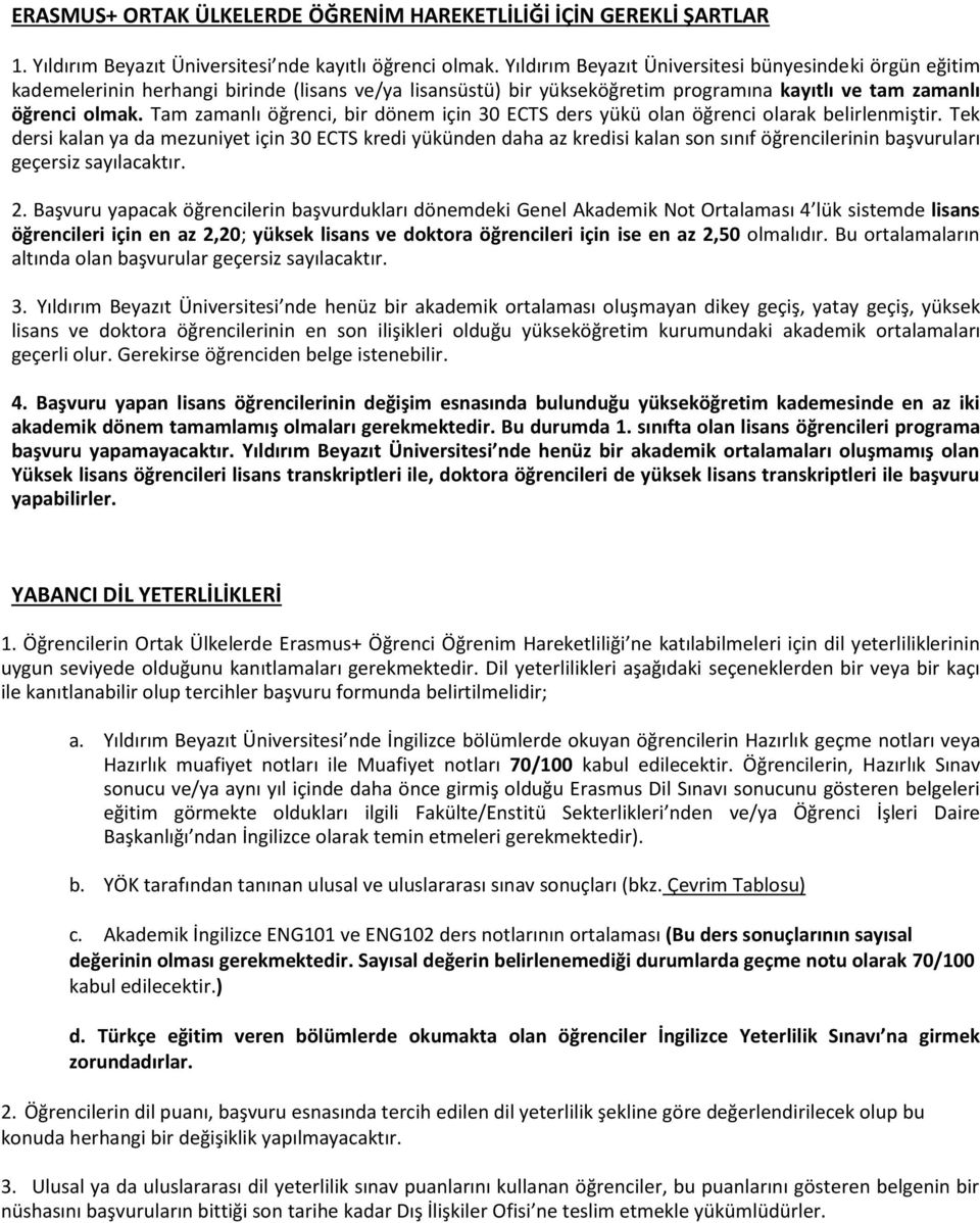 Tam zamanlı öğrenci, bir dönem için 30 ECTS ders yükü olan öğrenci olarak belirlenmiştir.