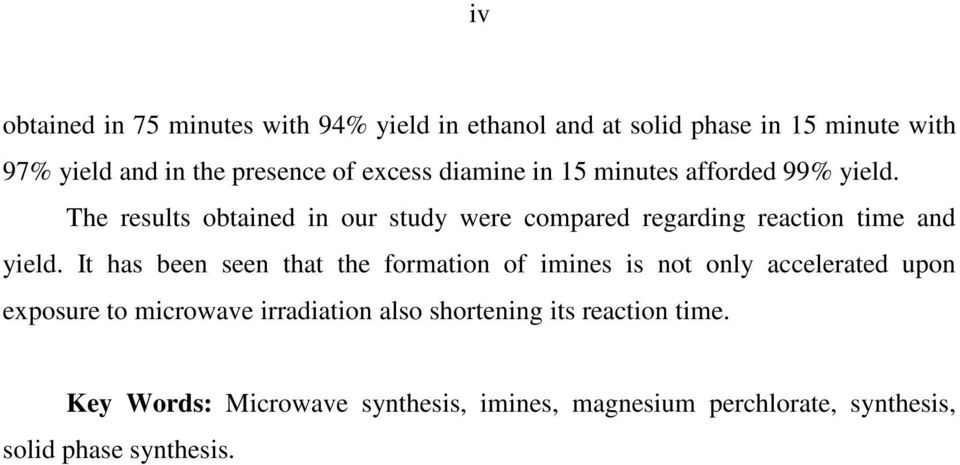 The results obtained in our study were compared regarding reaction time and yield.