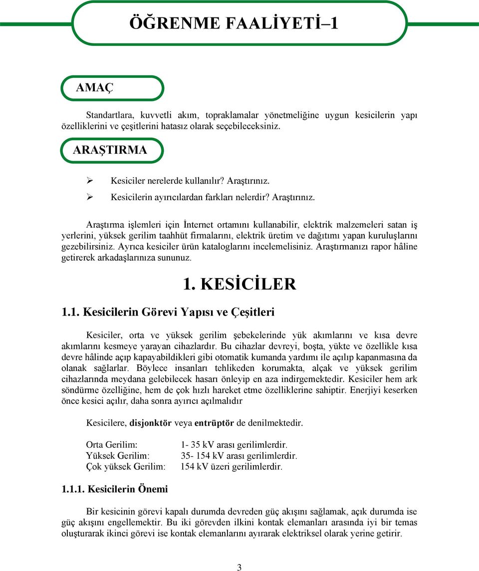 Kesicilerin ayırıcılardan farkları nelerdir? Araştırınız.