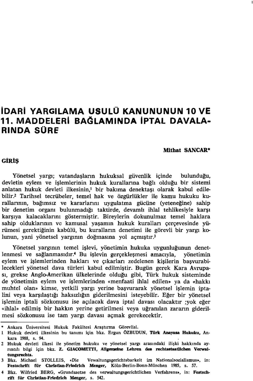 sistemi anlatan hukuk devleti ilkesininıl bir bakıma denektaşı olarak kabul edilebilir.