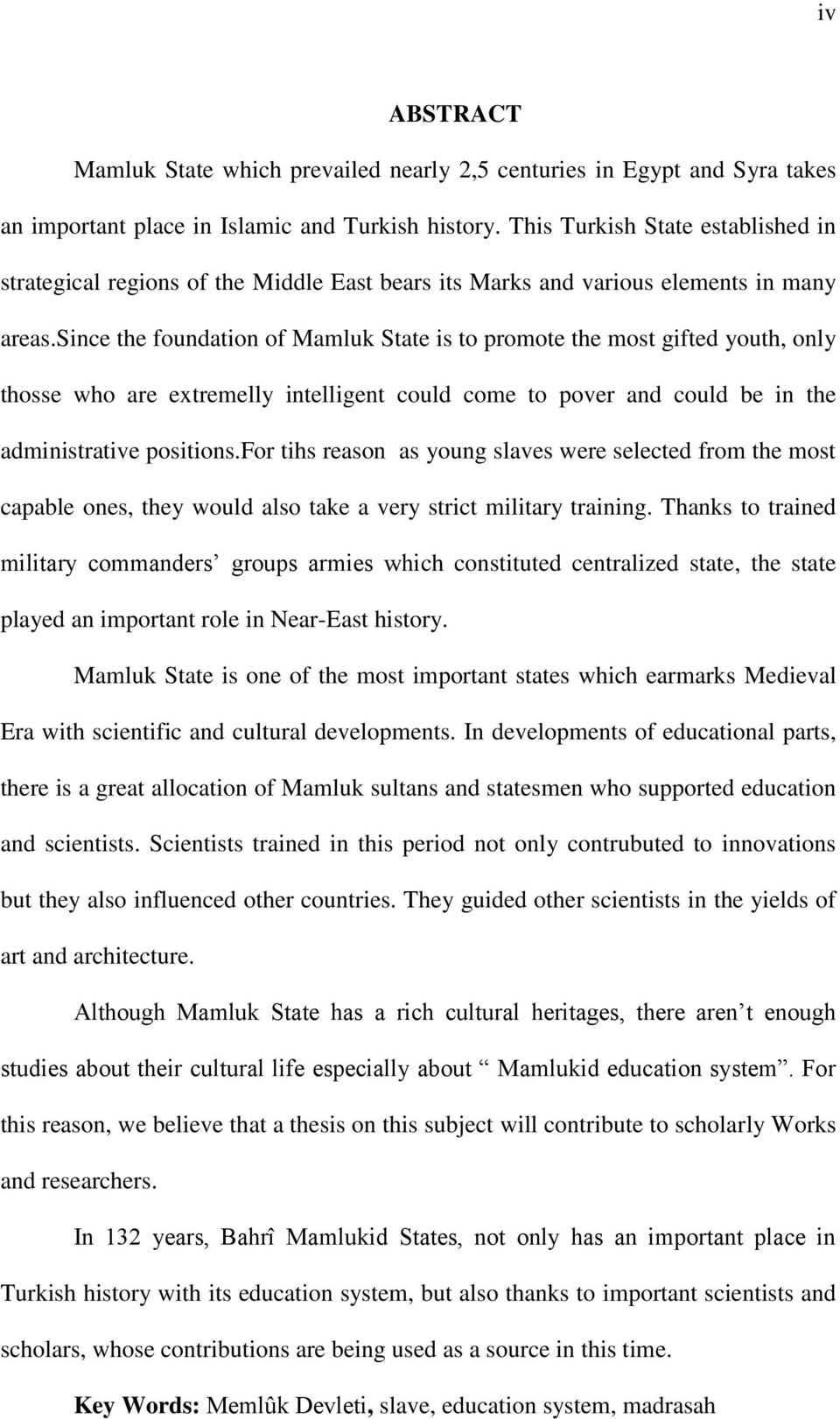 since the foundation of Mamluk State is to promote the most gifted youth, only thosse who are extremelly intelligent could come to pover and could be in the administrative positions.